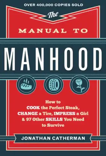 The Manual to Manhood By Jonathan Catherman