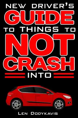 New Driver's Guide to Things to Not Crash Into By Len Dodykavis