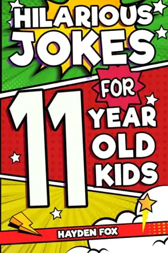 Hilarious Jokes For 11 Year Old Kids By Hayden Fox